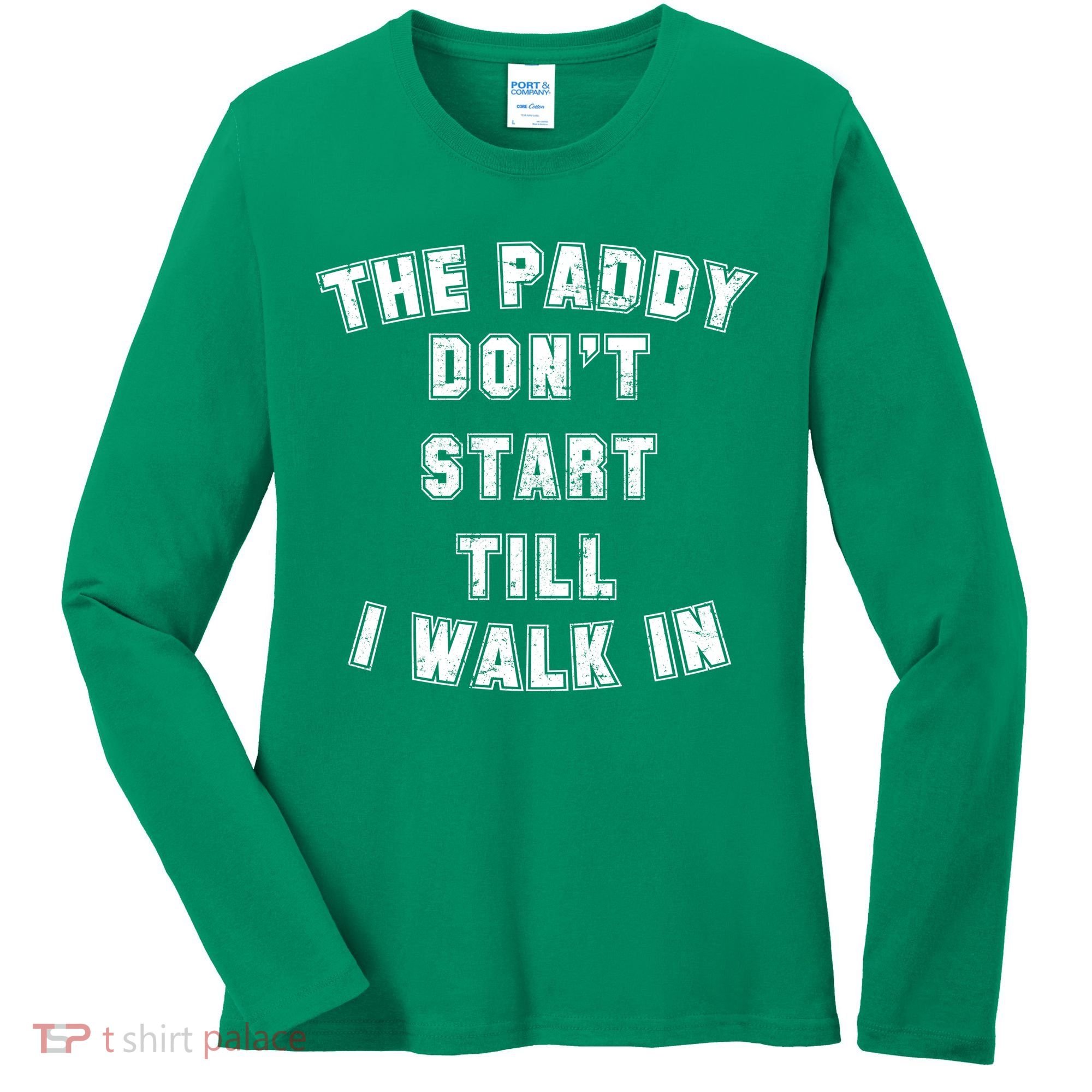 The Paddy Don't Start Till I Walk In Women's Long Sleeve Shirt