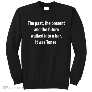 The Past Present Future Tense Bar Sweatshirt