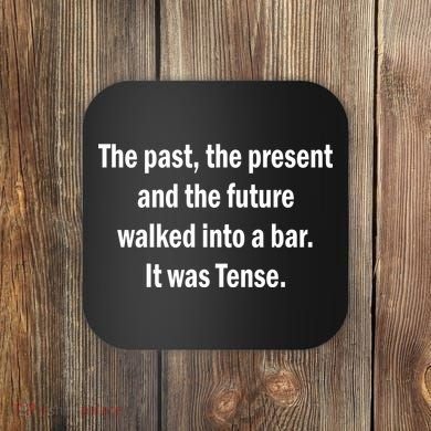 The Past Present Future Tense Bar Coaster