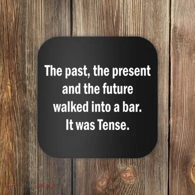 The Past Present Future Tense Bar Coaster