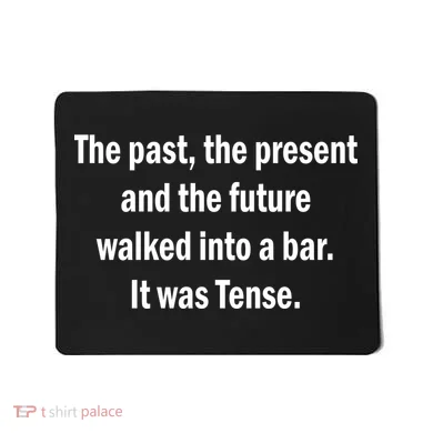 The Past Present Future Tense Bar Mousepad