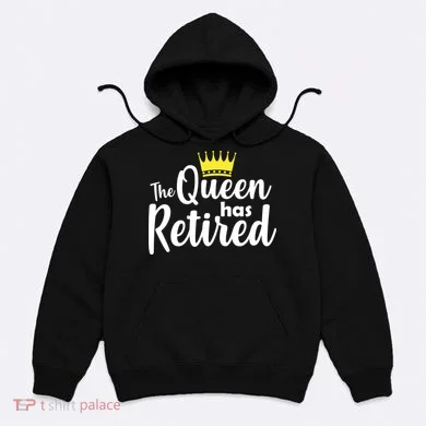 The Queen Has Retired Hoodie