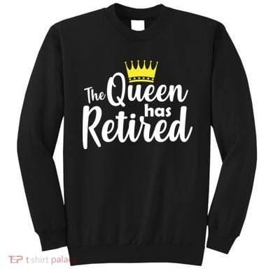 The Queen Has Retired Sweatshirt