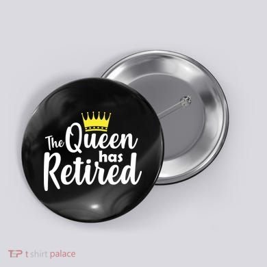 The Queen Has Retired Button