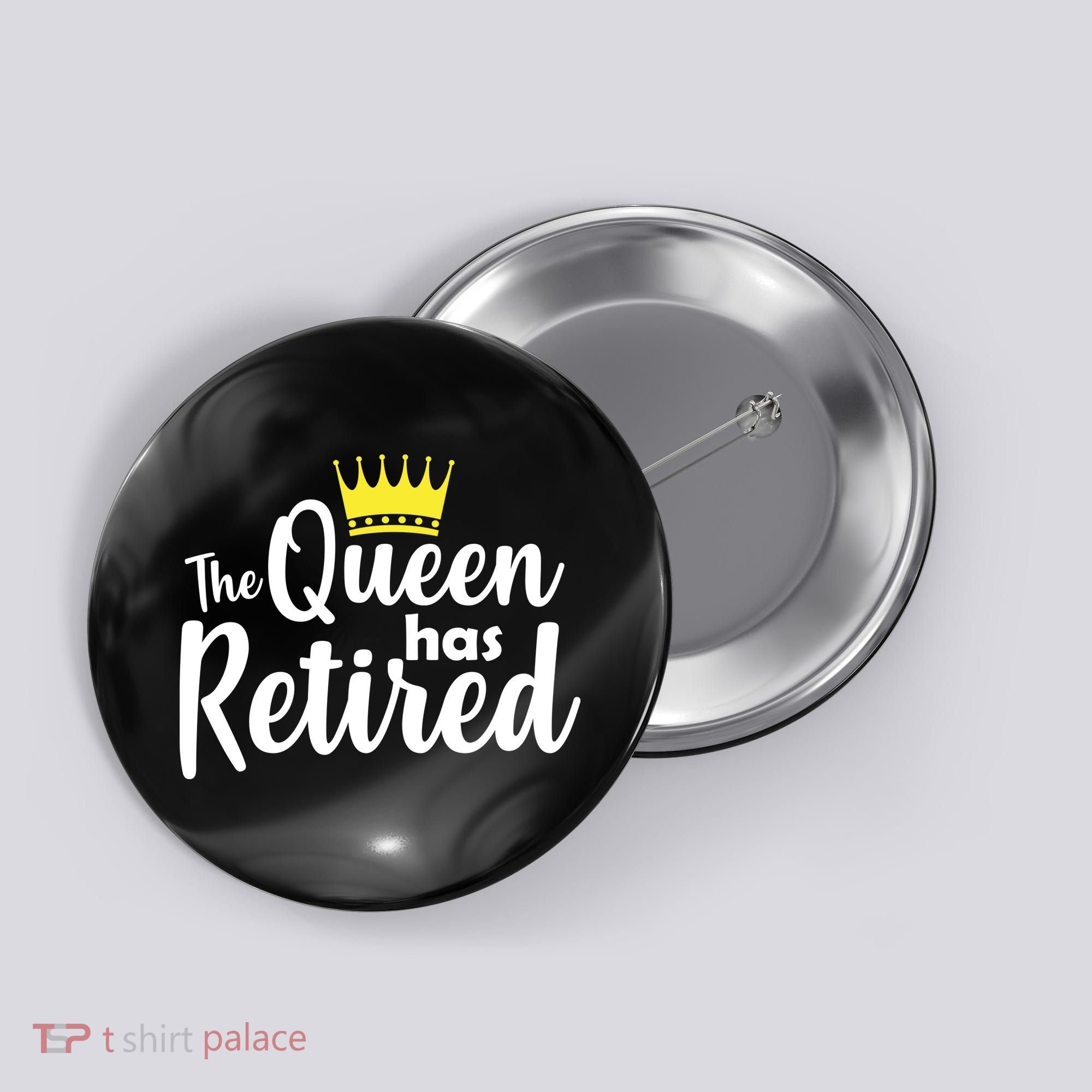The Queen Has Retired Button