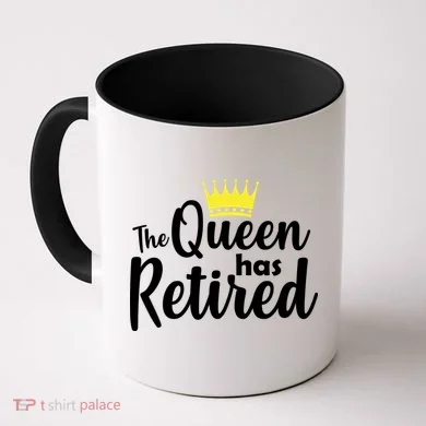 The Queen Has Retired Coffee Mug