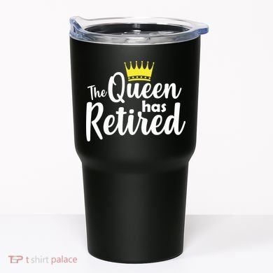 The Queen Has Retired Tumbler
