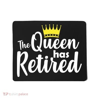 The Queen Has Retired Mousepad