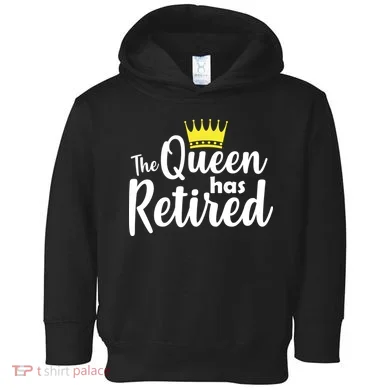 The Queen Has Retired Toddler Hoodie