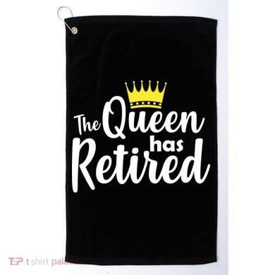 The Queen Has Retired Golf Towel