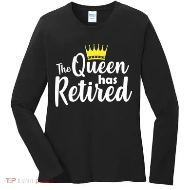 The Queen Has Retired Women's Long Sleeve Shirt