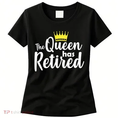 The Queen Has Retired Women's T-Shirt