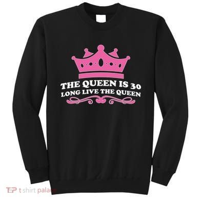 The Queen Is 30 Funny 30th Birthday Sweatshirt