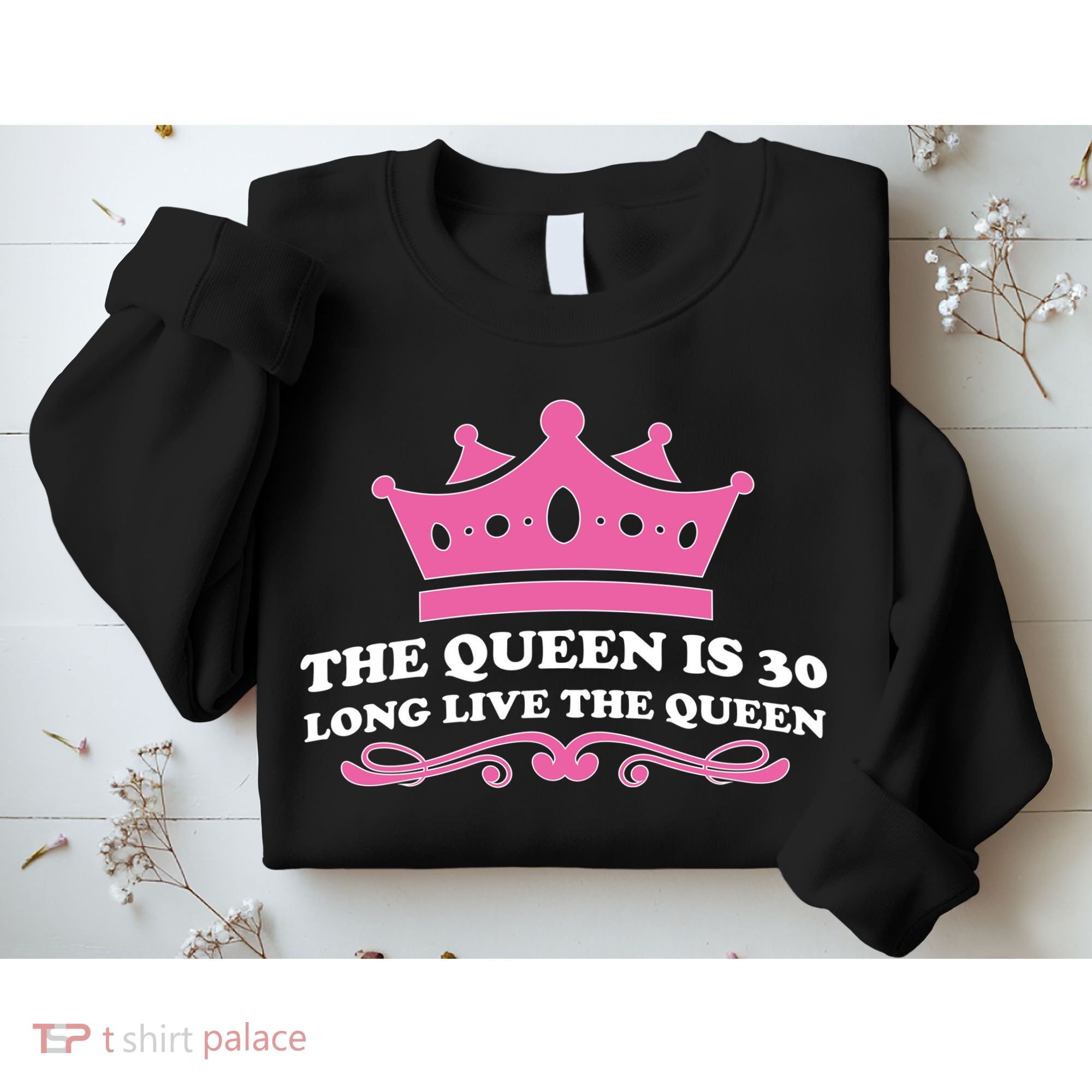 The Queen Is 30 Funny 30th Birthday Sweatshirt