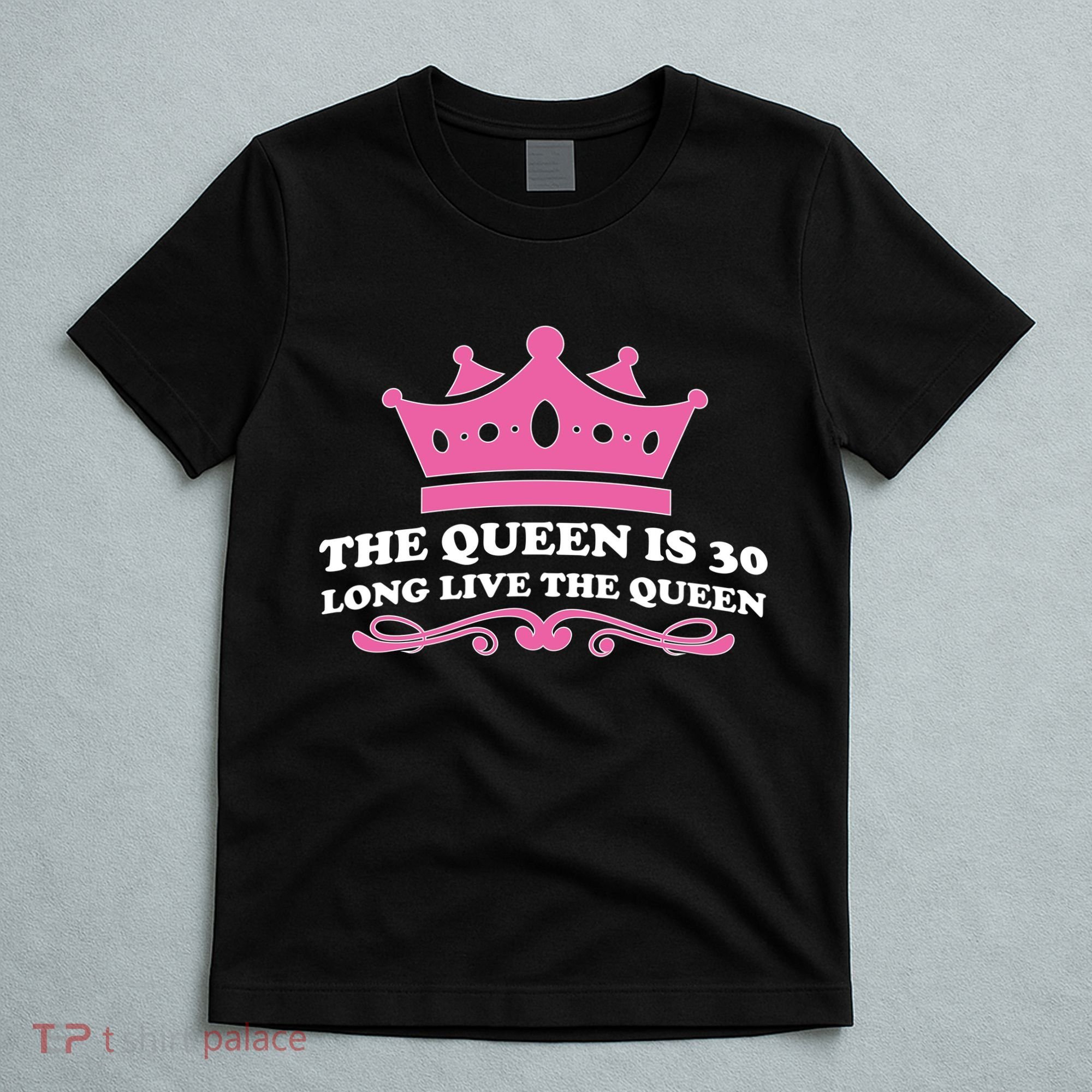 The Queen Is 30 Funny 30th Birthday T-Shirt