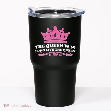 The Queen Is 30 Funny 30th Birthday Tumbler