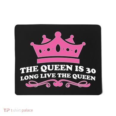 The Queen Is 30 Funny 30th Birthday Mousepad