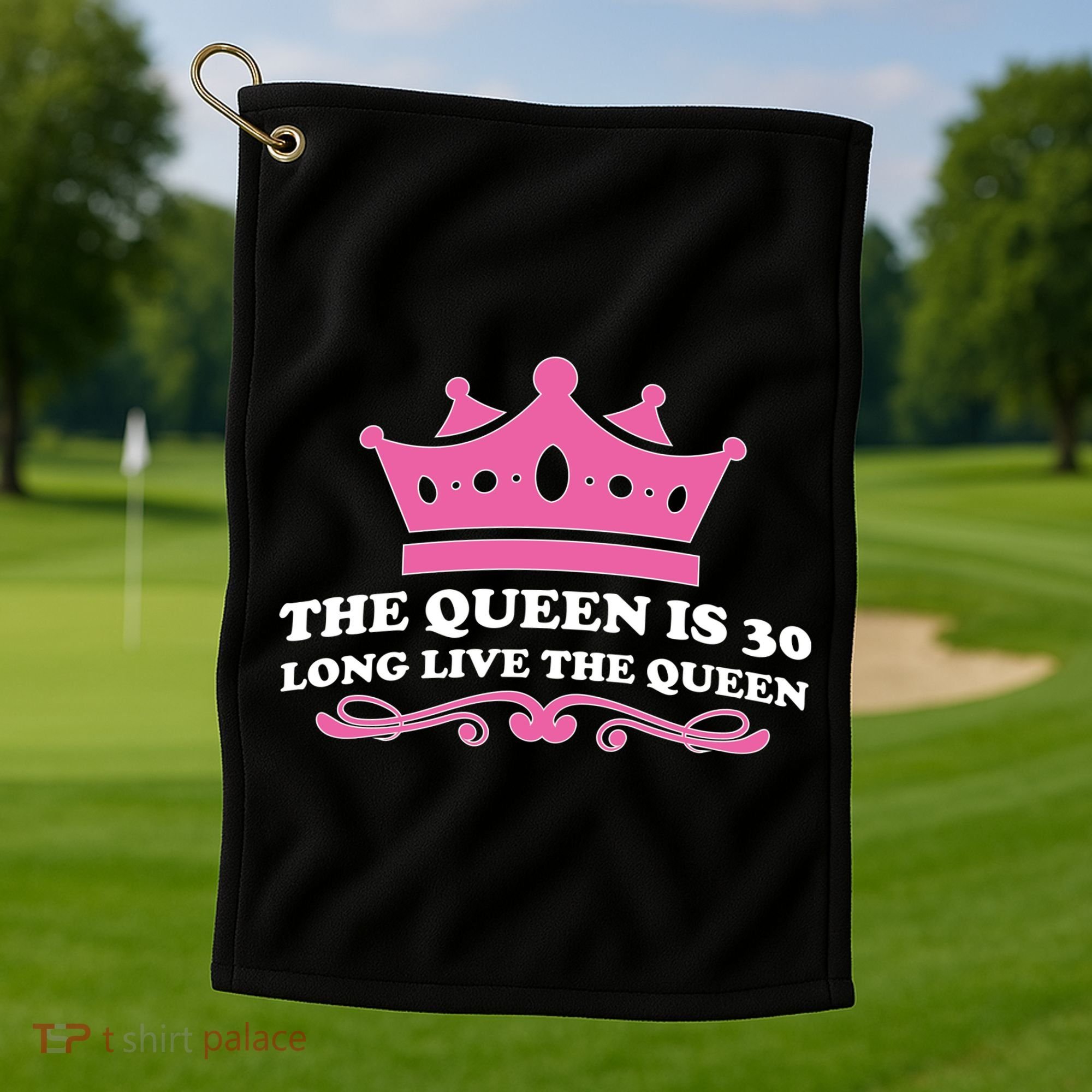 The Queen Is 30 Funny 30th Birthday Golf Towel