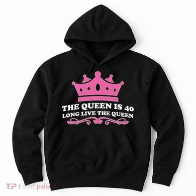 The Queen Is 40 Funny 40th Birthday Hoodie