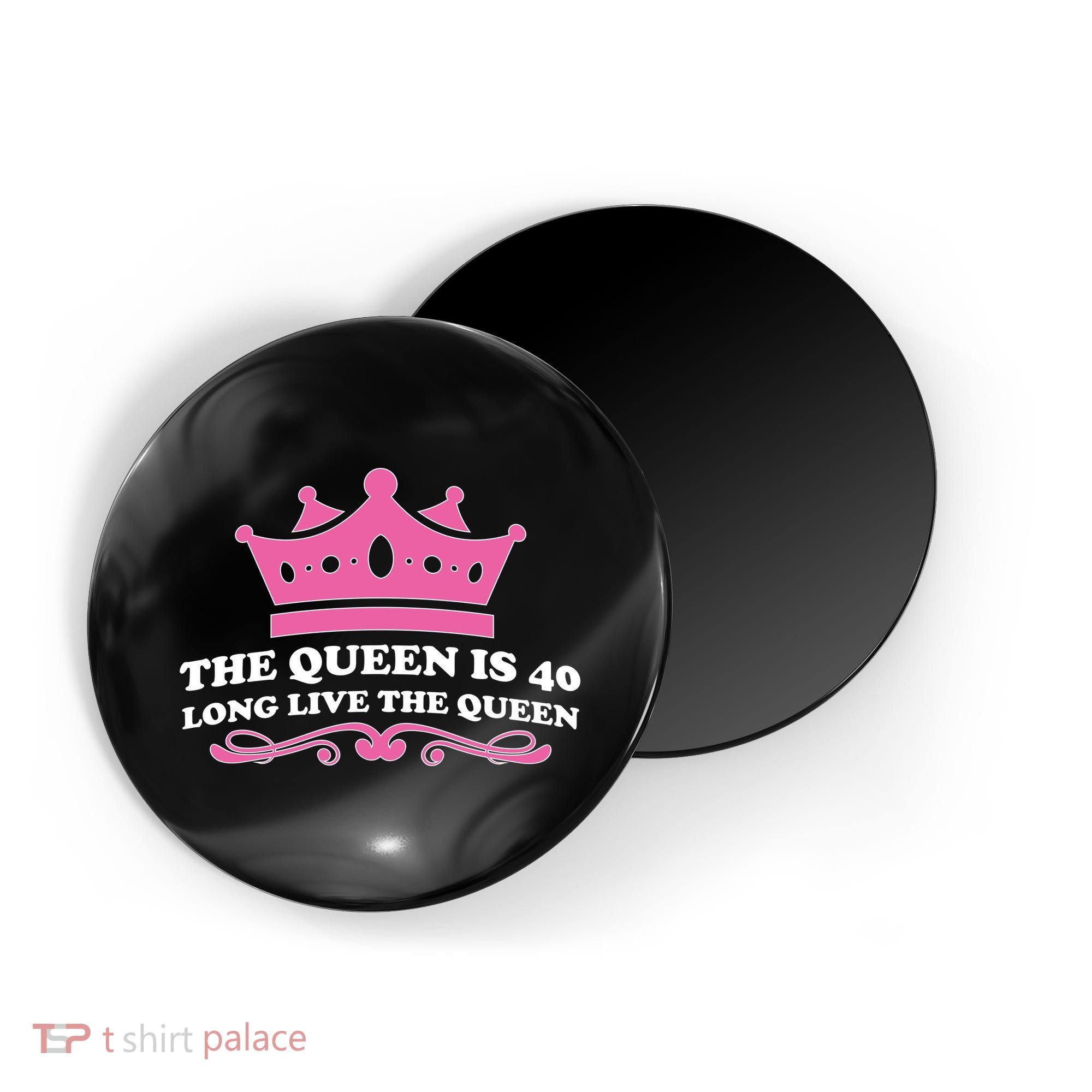 The Queen Is 40 Funny 40th Birthday Magnet