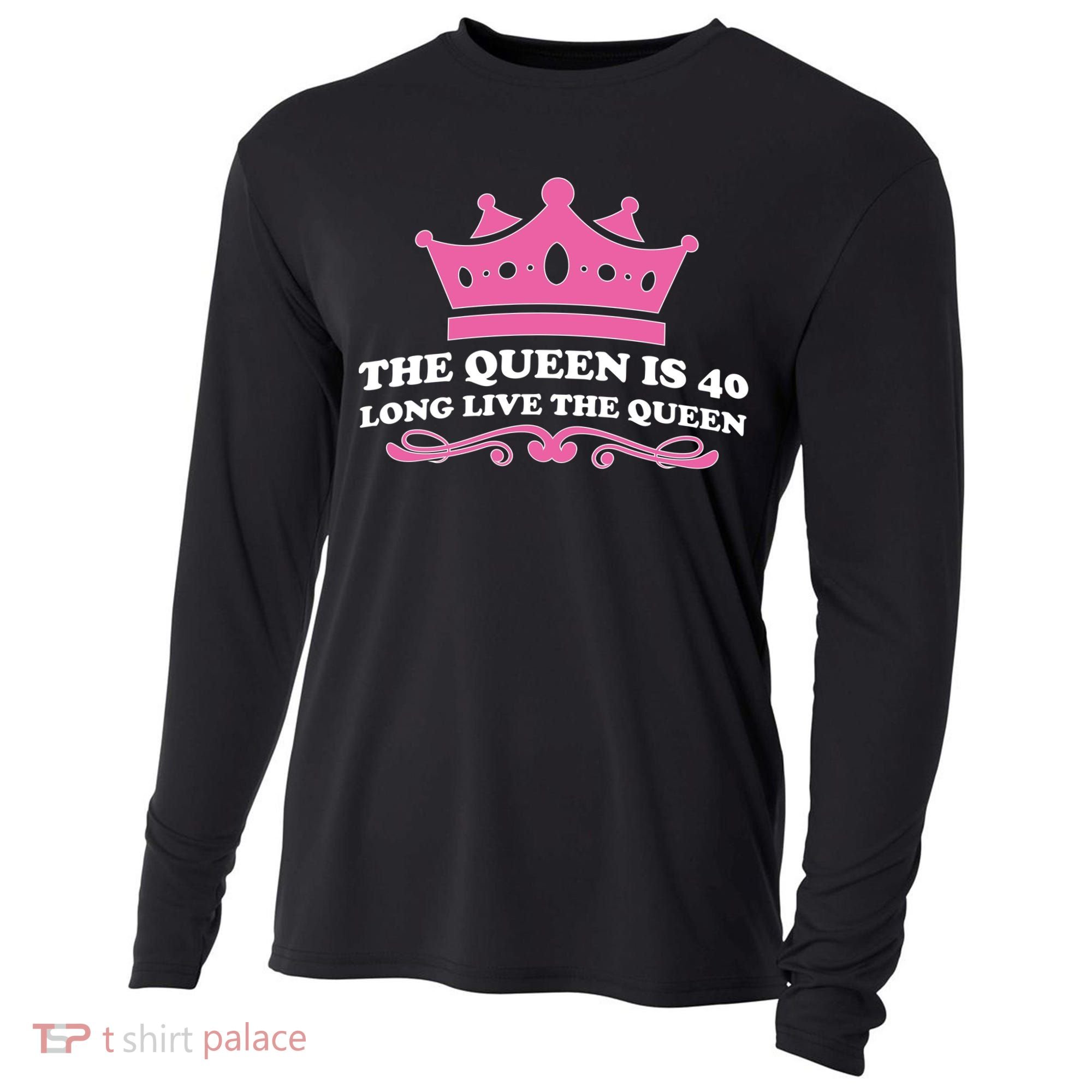 The Queen Is 40 Funny 40th Birthday Cooling Performance Long Sleeve Crew