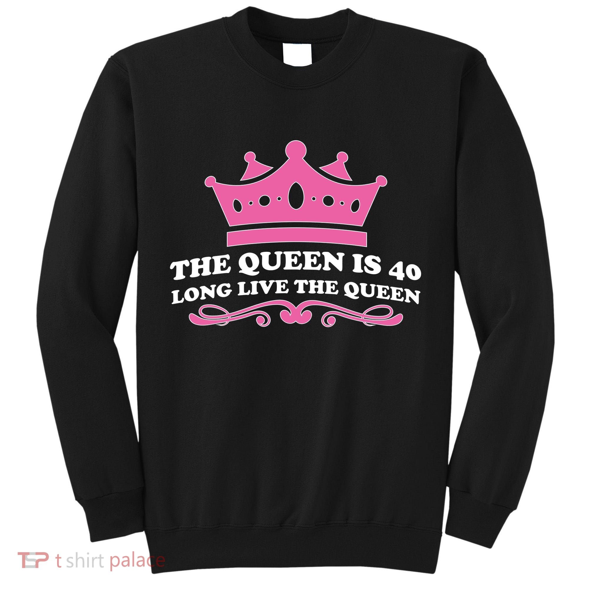 The Queen Is 40 Funny 40th Birthday Tall Sweatshirt