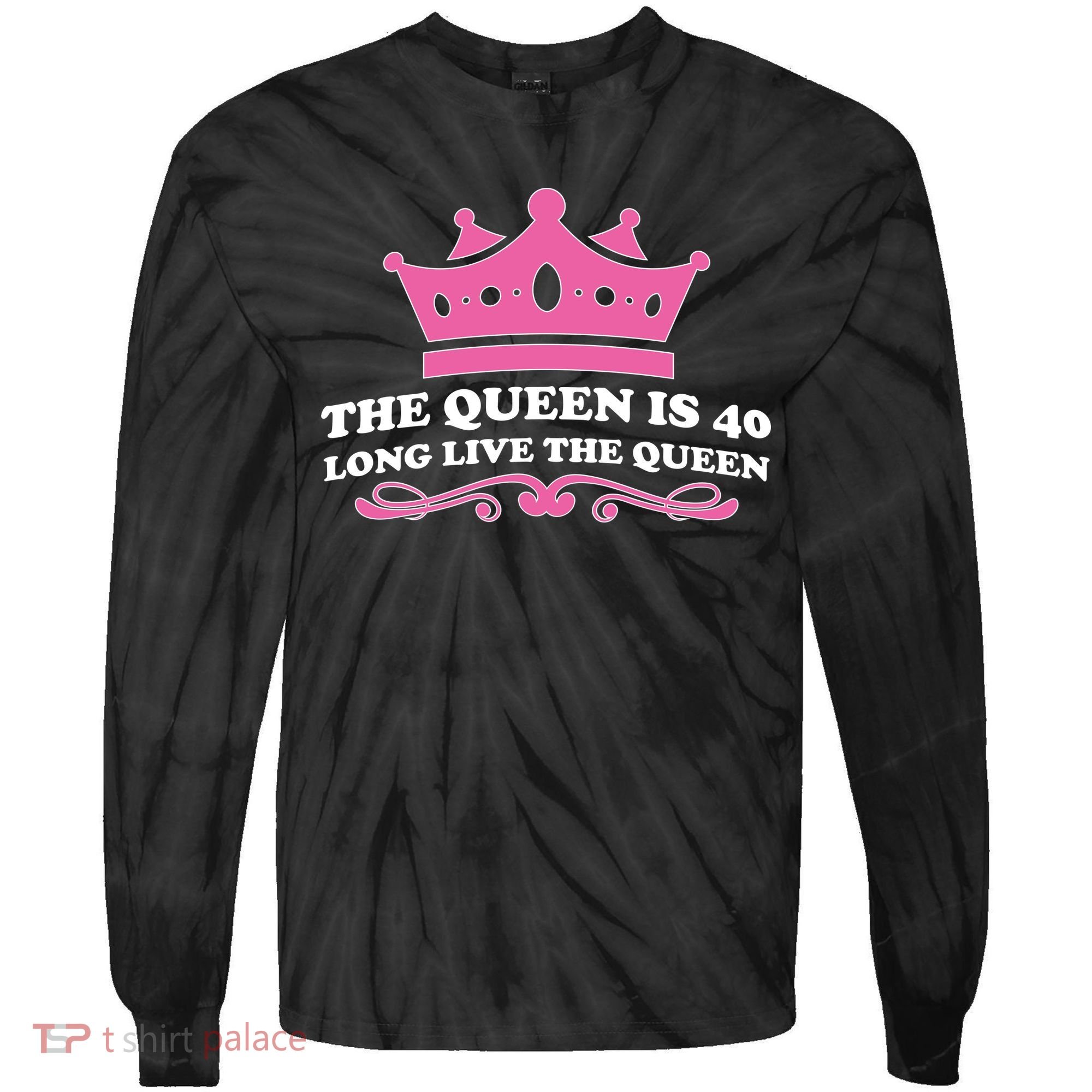 The Queen Is 40 Funny 40th Birthday Tie-Dye Long Sleeve Shirt