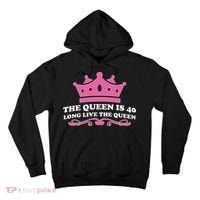 The Queen Is 40 Funny 40th Birthday Tall Hoodie thumb 0