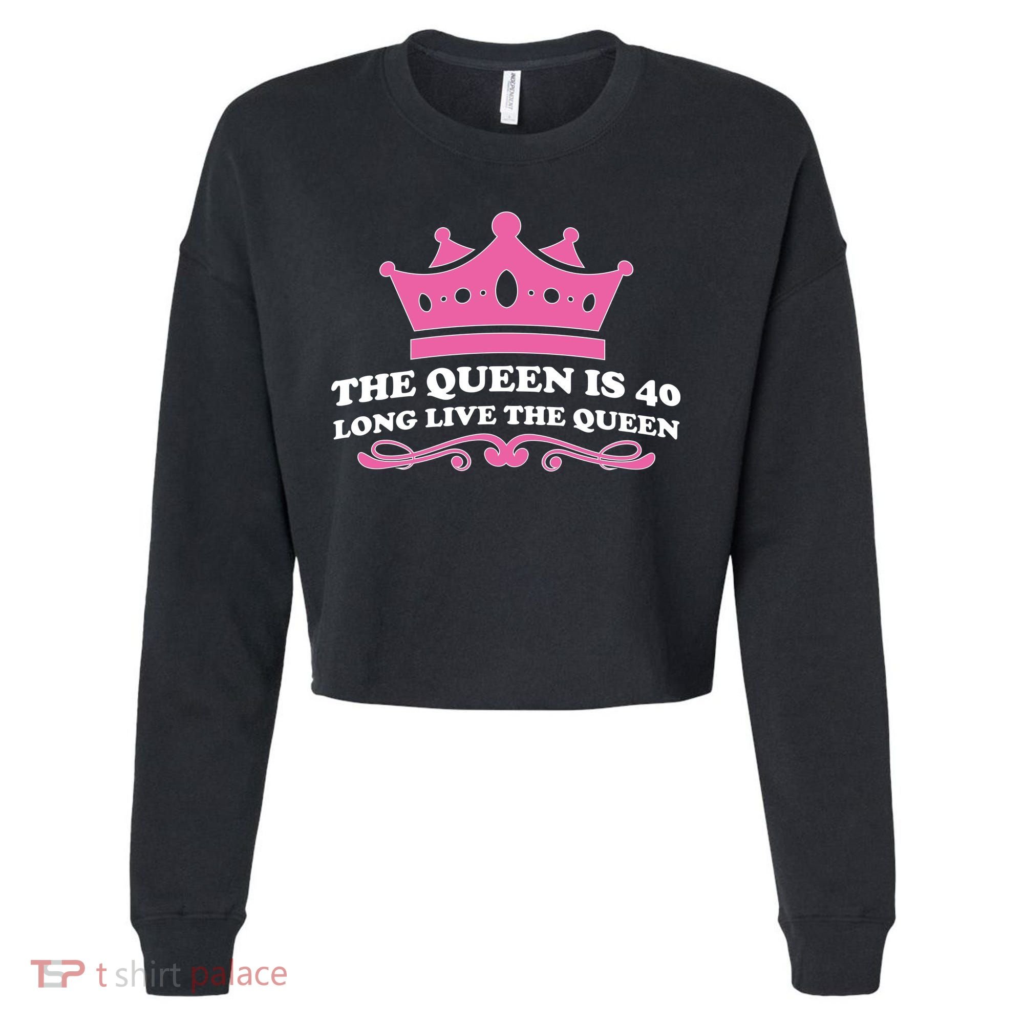 The Queen Is 40 Funny 40th Birthday Cropped Pullover Crew