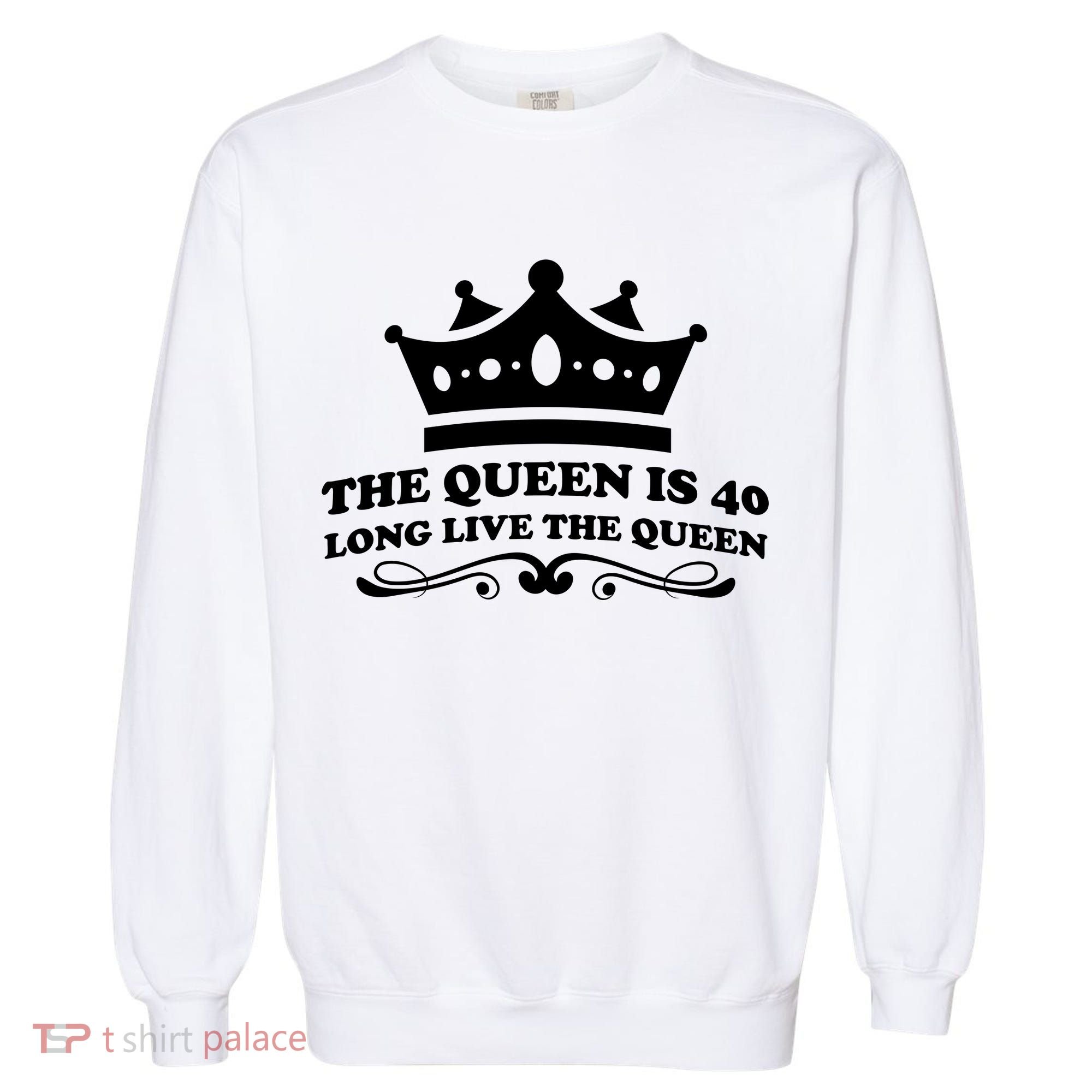 The Queen Is 40 Funny 40th Birthday Garment-Dyed Sweatshirt