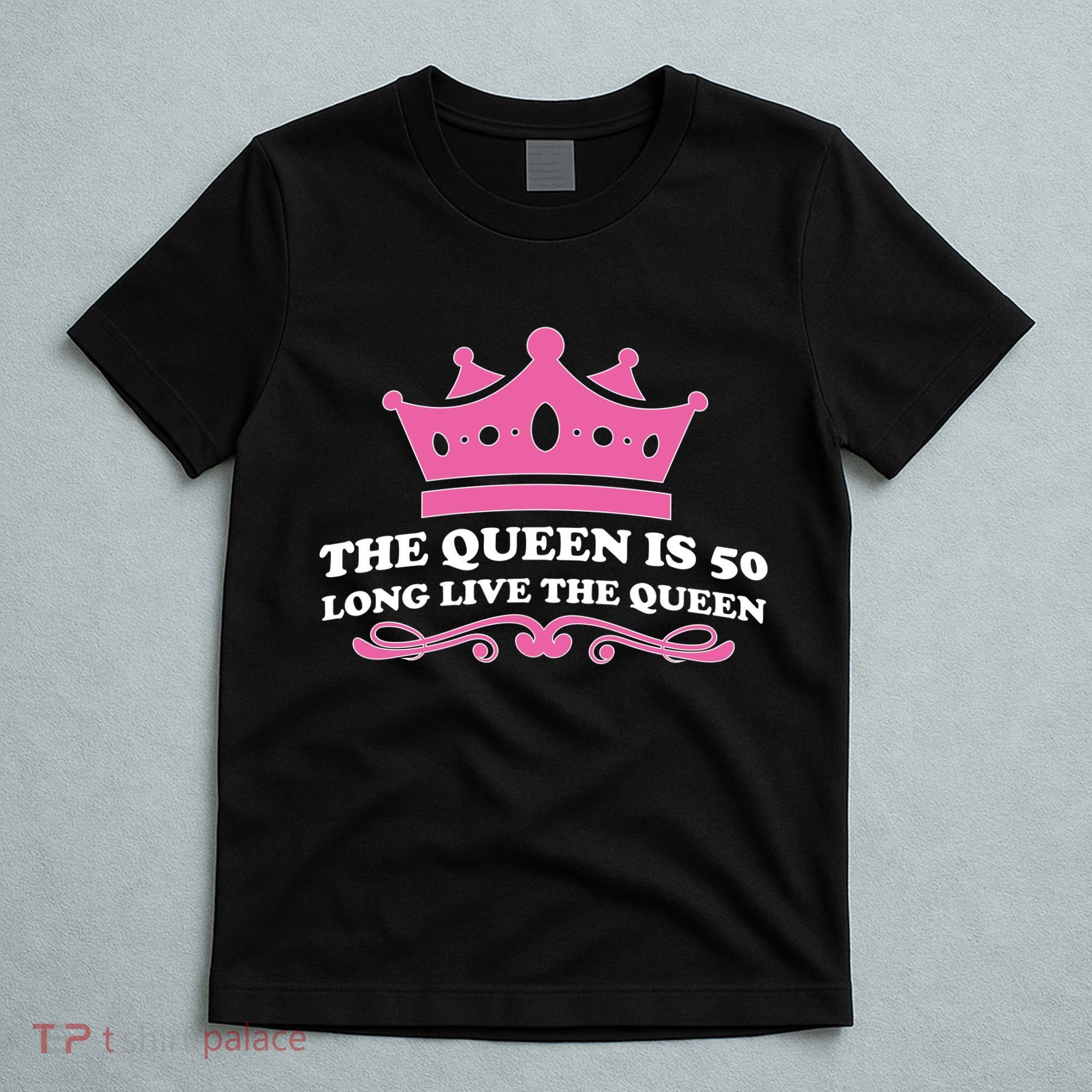 The Queen Is 50 Funny 50th Birthday T-Shirt