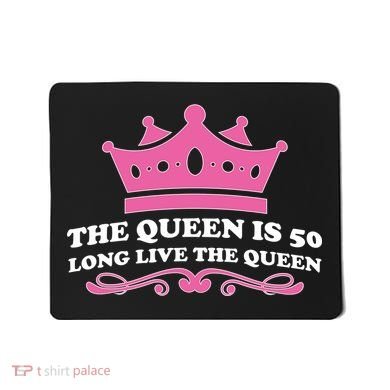 The Queen Is 50 Funny 50th Birthday Mousepad