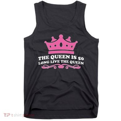 The Queen Is 50 Funny 50th Birthday Tank Top