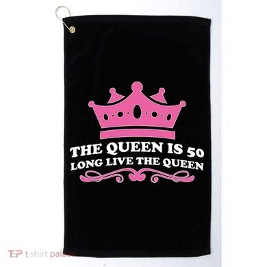 The Queen Is 50 Funny 50th Birthday Golf Towel