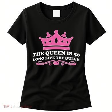 The Queen Is 50 Funny 50th Birthday Women's T-Shirt
