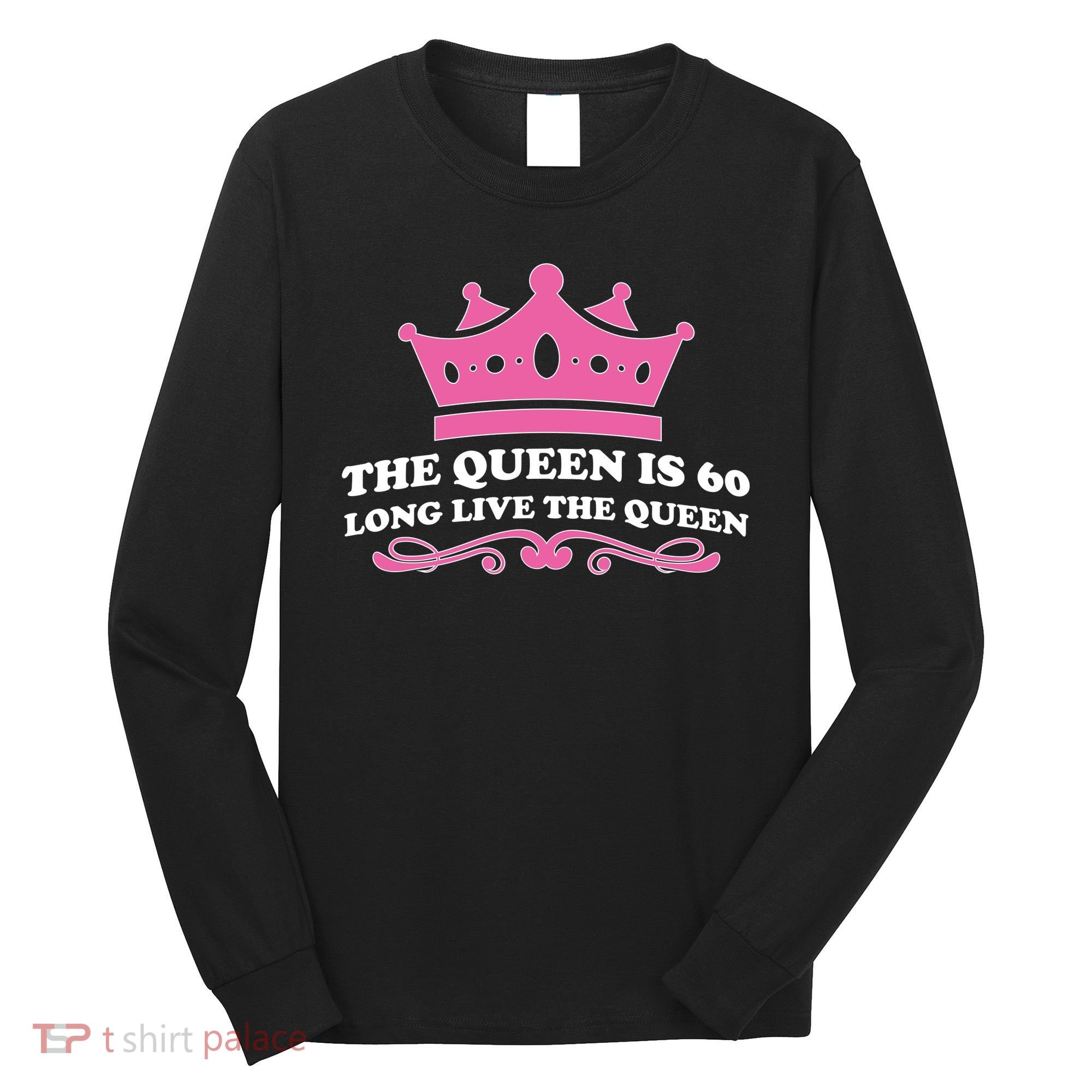 The Queen Is 60 Funny 60th Birthday Long Sleeve Shirt
