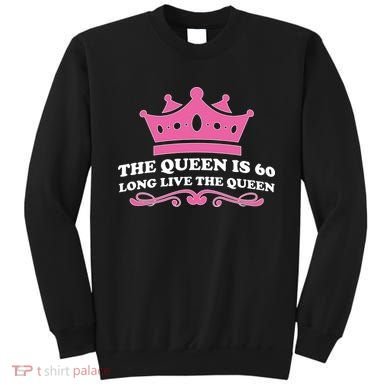The Queen Is 60 Funny 60th Birthday Sweatshirt