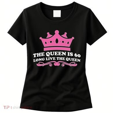 The Queen Is 60 Funny 60th Birthday Women's T-Shirt