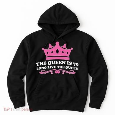 The Queen Is 70 Funny 70th Birthday Hoodie