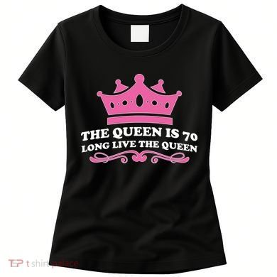 The Queen Is 70 Funny 70th Birthday Women's T-Shirt