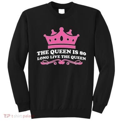The Queen Is 80 Funny 80th Birthday Sweatshirt