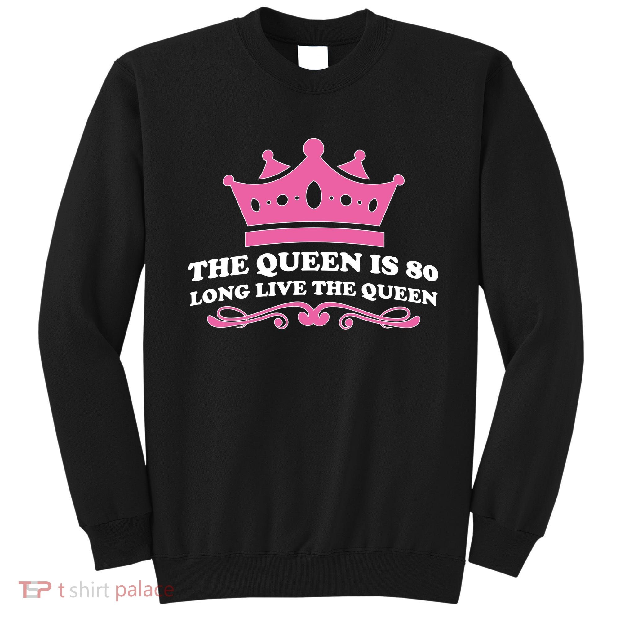The Queen Is 80 Funny 80th Birthday Sweatshirt