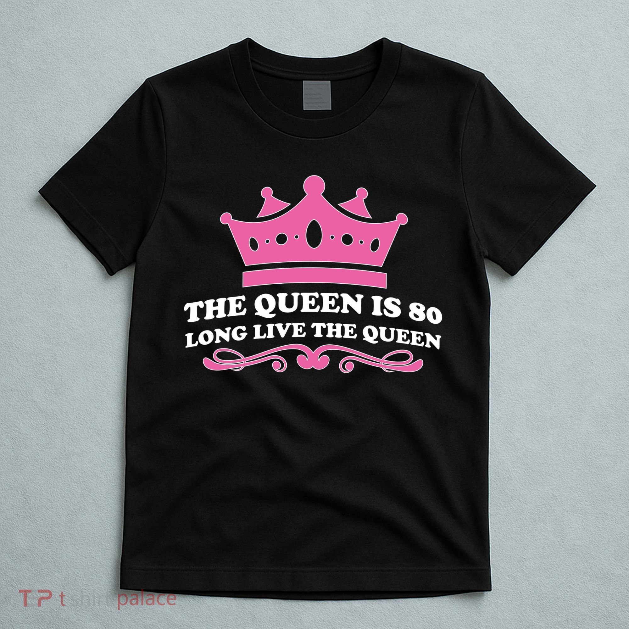 The Queen Is 80 Funny 80th Birthday T-Shirt