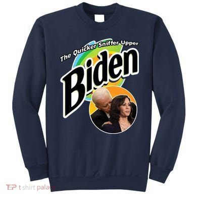 The Quicker Sniffer Upper Biden Sweatshirt