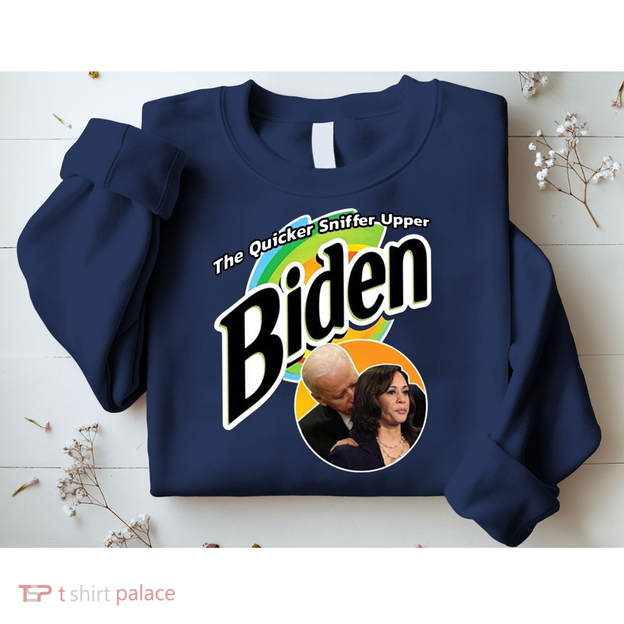 The Quicker Sniffer Upper Biden Sweatshirt