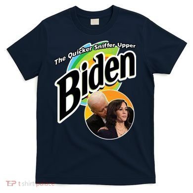 The Quicker Sniffer Upper Biden T-Shirt