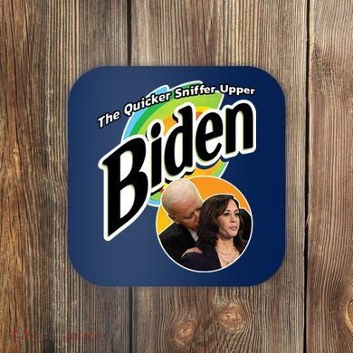 The Quicker Sniffer Upper Biden Coaster