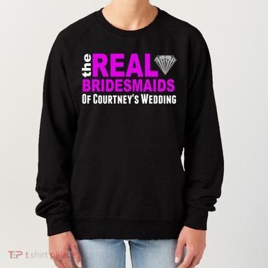 The Real Bridesmaids Of Personalize Wedding Custom  Women's Sweatshirt