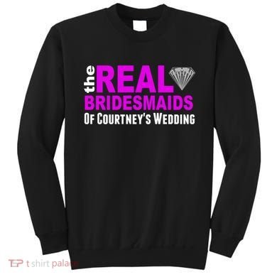 The Real Bridesmaids Of Personalize Wedding Custom  Sweatshirt