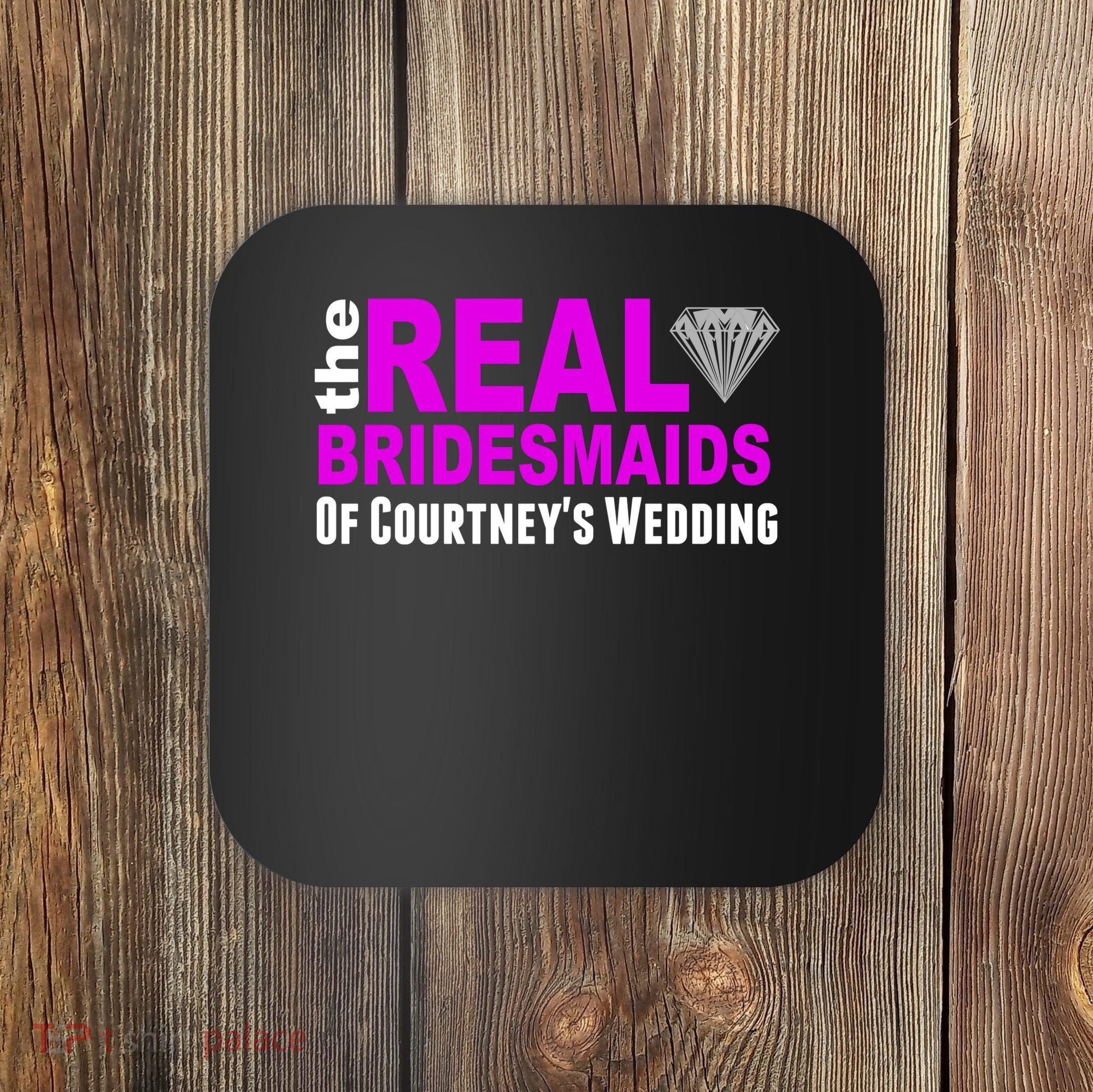 The Real Bridesmaids Of Personalize Wedding Custom  Coaster